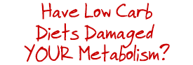 Have Low Carb Diets DAMAGED Your Metabolism?